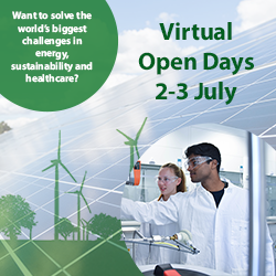 Want to solve the world's biggest challenges in energy sustainability and healthcare? Register for our virtual open days 2 and 3 July